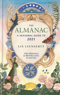 The Almanac : A Seasonal Guide to 2021 - Lia Leendertz