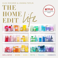 The Home Edit Life : The Complete Guide to Organizing Absolutely Everything at Work, at Home and On the Go, A Netflix Original Series - Season 2 now showing on Netflix - Clea Shearer