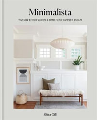 Minimalista : Your step-by-step guide to a better home, wardrobe and life - Shira Gill