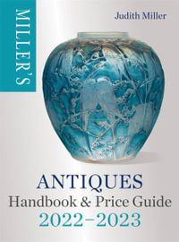 Miller's Antiques Handbook & Price Guide 2022-2023 : Miller's Titles - Judith MILLER