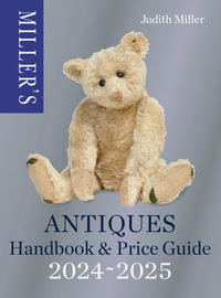 Miller s Antiques Handbook & Price Guide 2024-2025 : The world's bestselling antiques price guide - Judith Miller