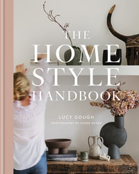 The Home Style Handbook : Understand your true style and how to implement it - Lucy Gough