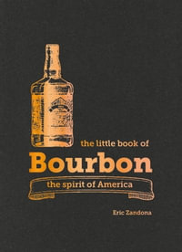 The Little Book of Bourbon : The spirit of America - Eric Zandona