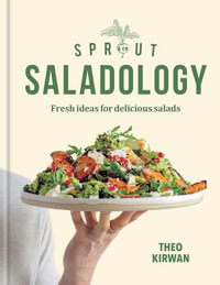 Sprout & Co Saladology : Fresh Ideas for Delicious Salads - Theo Kirwan