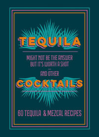 Tequila Cocktails : 60 Tequila & Mezcal Recipes - Pyramid