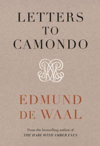 Letters to Camondo : 'Immerses you in another age' Financial Times - Edmund de Waal