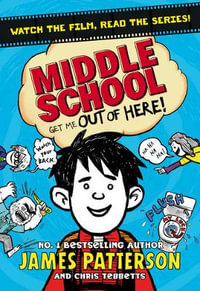 Middle School : Get Me Out of Here! - James Patterson