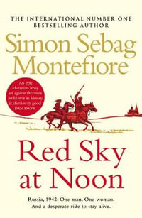 Red Sky at Noon : The Moscow Trilogy - Simon Sebag Montefiore