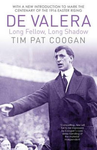 De Valera : Long Fellow, Long Shadow - Tim Pat Coogan