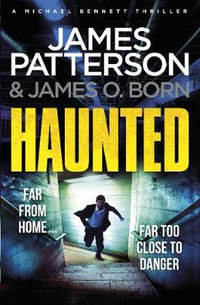 Haunted : (Michael Bennett 10). Michael Bennett is far from home - but close to danger - James Patterson