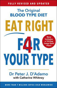Eat Right 4 Your Type : Fully Revised with 10-day Jump-Start Plan - Peter D'Adamo