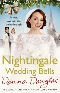 Nightingale Wedding Bells : A heartwarming wartime tale from the Nightingale Hospital - Donna Douglas