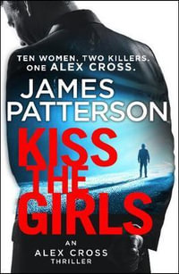 Kiss the Girls : Alex Cross: Book 2 - James Patterson