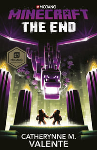 Minecraft : The End - Catherynne M. Valente