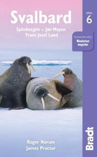 Svalbard : Spitsbergen & Jan Mayen & Franz Josef Land - Bradt Travel Guide