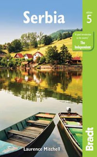 Serbia : Bradt Travel Guide : 5th Edition - Bradt Travel Guide