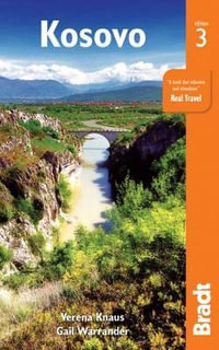 Kosovo : Bradt Travel Guide - Bradt Travel Guide