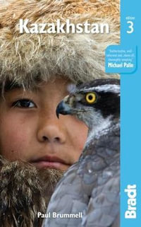 Kazakhstan : Bradt Travel Guide - Bradt Travel Guide