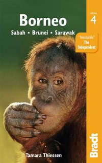 Borneo : Sabah, Sarawak, Brunei - Bradt Travel Guide