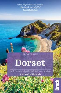 Dorset : Bradt Slow Travel Guide - Bradt Travel Guide