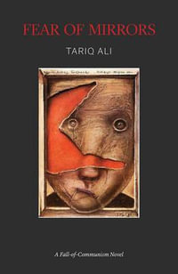 Fear of Mirrors : A Fall-Of-Communism Novel - Tariq Ali