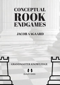 Conceptual Rook Endgames - Jacob Aagaard