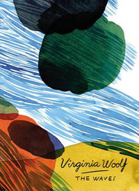 The Waves : Vintage Classics Woolf Series - Virginia Woolf