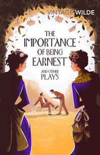 The Importance of Being Earnest and Other Plays : Vintage Classics - Oscar Wilde