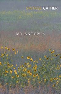 My Antonia : Great Plains Trilogy - Willa Cather