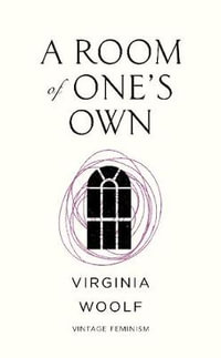 A Room of One's Own : Vintage Feminism Short Editions - Virginia Woolf