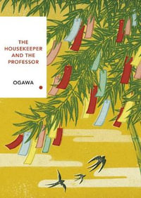 The Housekeeper and the Professor : Vintage Classic Japanese Series - Yoko Ogawa