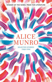 Selected Stories Volume One : 1968 -1994 - Alice Munro