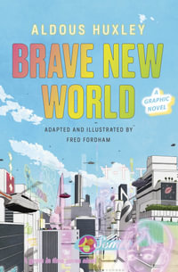 Brave New World : A Graphic Novel - Aldous Huxley