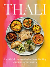 Thali (The Times Bestseller) : A Joyful Celebration of Indian Home Cooking - Maunika Gowardhan