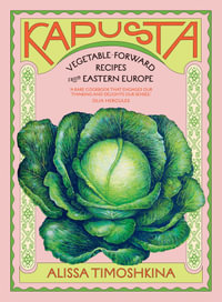 Kapusta : Vegetable-Forward Recipes from Eastern Europe - Alissa Timoshkina