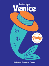 Recipes from Venice : Eat Around Italy - Katie Caldesi