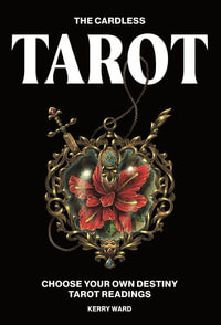 The Cardless Tarot : Choose Your Own Destiny Tarot Readings - Kerry Ward