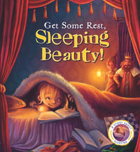 Get Some Rest, Sleeping Beauty! : A Story About Sleeping - Steve Smallman