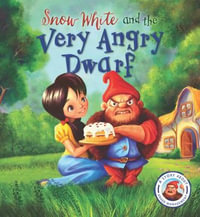 Snow White and the Very Angry Dwarf : Fairy Tales Gone Wrong - Steve Smallman