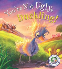 You're Not Ugly, Duckling! : A Story About Bullying - Steve Smallman