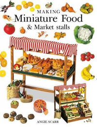 Making Miniature Food & Market Stalls - Angie Scarr