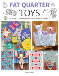 Fat Quarter : Toys : Fat Quarter - Susie Johns