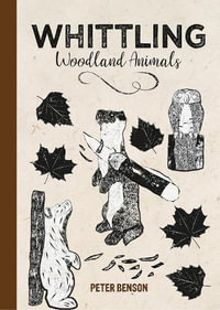 Whittling Woodland Animals - PETER BENSON