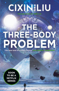 The Three-Body Problem : Three-Body: Book 1 - Cixin Liu