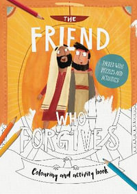 The Friend Who Forgives Colouring and Activity Book : Packed with puzzles and activities - Dan DeWitt