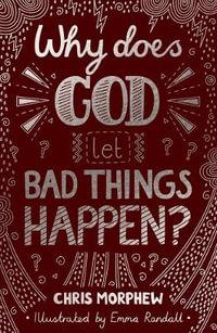 Why Does God Let Bad Things Happen? : Big Questions - Chris Morphew