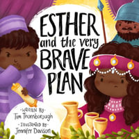 Esther and the Very Brave Plan : Very Best Bible Stories - Tim Thornborough