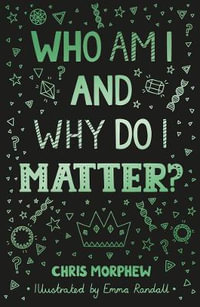 Who Am I and Why Do I Matter? : Big Questions - Chris Morphew