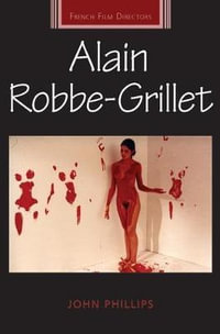 Alain Robbe-Grillet : French Film Directors Series - John Phillips