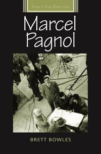 Marcel Pagnol : French Film Directors Series - Brett Bowles